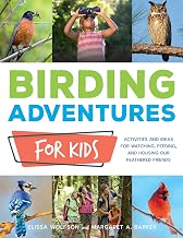 Birding Adventures for Kids: Activities and Ideas for Watching, Feeding, and Housing Our Feathered Friends