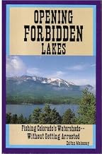 Opening Forbidden Lakes: Fishing Colorado's Watershed